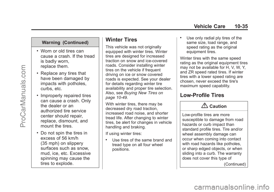 CHEVROLET SS 2014  Owners Manual Black plate (35,1)Chevrolet SS Sedan Owner Manual (GMNA-Localizing-U.S.-6014851) - 2014 -
1st Edition - 8/22/13
Vehicle Care 10-35
Warning (Continued)
.Worn or old tires can
cause a crash. If the trea