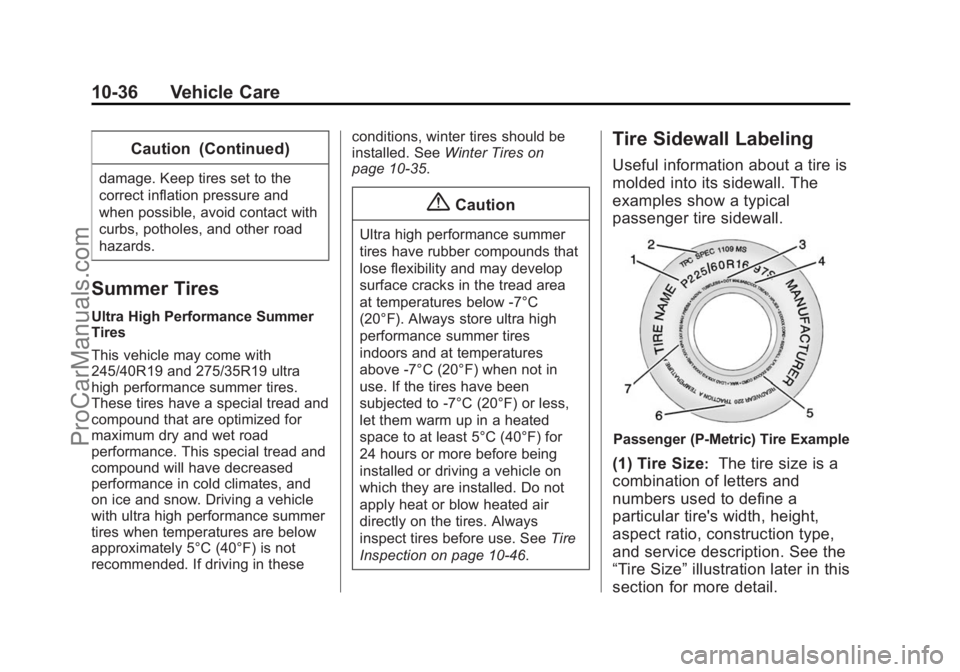 CHEVROLET SS 2014  Owners Manual Black plate (36,1)Chevrolet SS Sedan Owner Manual (GMNA-Localizing-U.S.-6014851) - 2014 -
1st Edition - 8/22/13
10-36 Vehicle Care
Caution (Continued)
damage. Keep tires set to the
correct inflation p