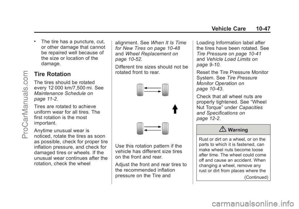 CHEVROLET SS 2014  Owners Manual Black plate (47,1)Chevrolet SS Sedan Owner Manual (GMNA-Localizing-U.S.-6014851) - 2014 -
1st Edition - 8/22/13
Vehicle Care 10-47
.The tire has a puncture, cut,
or other damage that cannot
be repaire