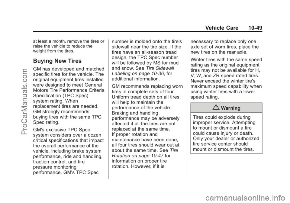 CHEVROLET SS 2014  Owners Manual Black plate (49,1)Chevrolet SS Sedan Owner Manual (GMNA-Localizing-U.S.-6014851) - 2014 -
1st Edition - 8/22/13
Vehicle Care 10-49
at least a month, remove the tires or
raise the vehicle to reduce the