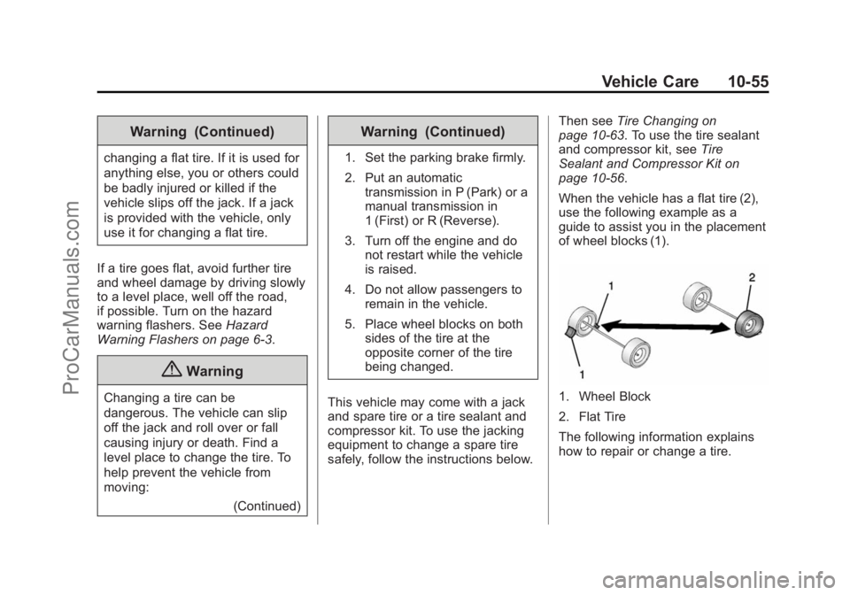 CHEVROLET SS 2014  Owners Manual Black plate (55,1)Chevrolet SS Sedan Owner Manual (GMNA-Localizing-U.S.-6014851) - 2014 -
1st Edition - 8/22/13
Vehicle Care 10-55
Warning (Continued)
changing a flat tire. If it is used for
anything 