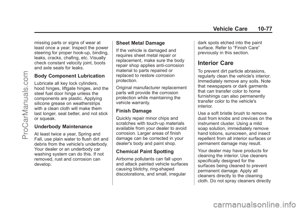 CHEVROLET SS 2014  Owners Manual Black plate (77,1)Chevrolet SS Sedan Owner Manual (GMNA-Localizing-U.S.-6014851) - 2014 -
1st Edition - 8/22/13
Vehicle Care 10-77
missing parts or signs of wear at
least once a year. Inspect the powe