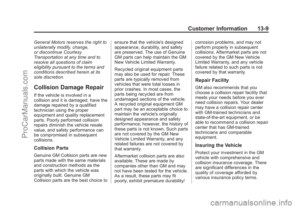 CHEVROLET SS 2014  Owners Manual Black plate (9,1)Chevrolet SS Sedan Owner Manual (GMNA-Localizing-U.S.-6014851) - 2014 -
1st Edition - 8/22/13
Customer Information 13-9
General Motors reserves the right to
unilaterally modify, chang