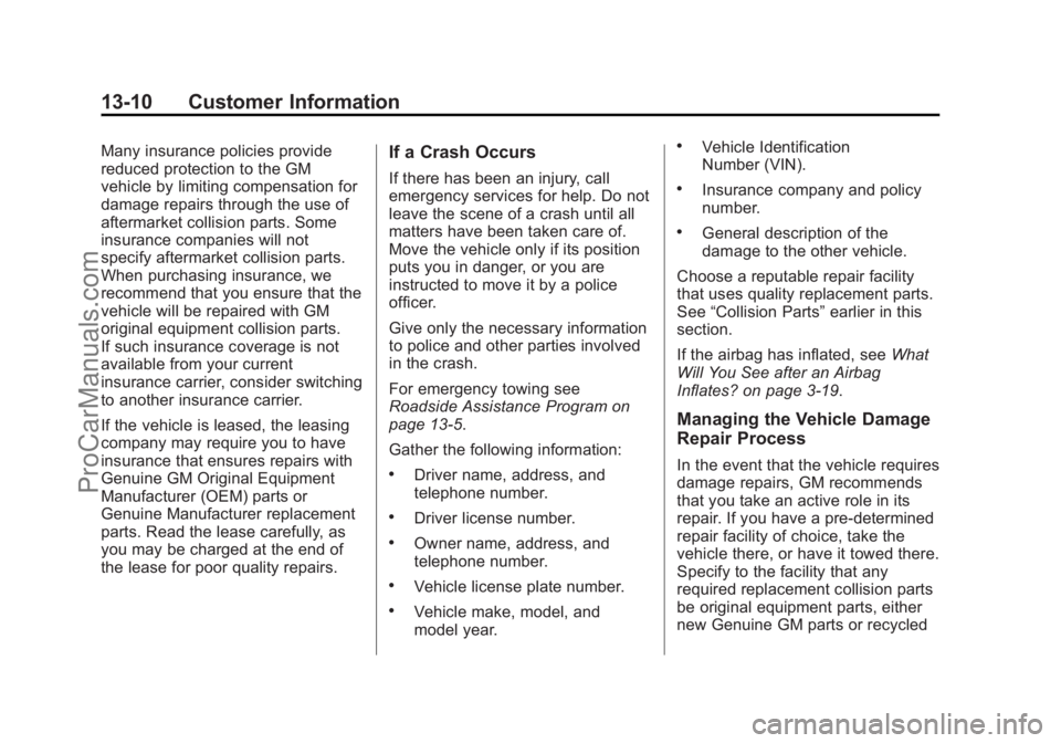 CHEVROLET SS 2014  Owners Manual Black plate (10,1)Chevrolet SS Sedan Owner Manual (GMNA-Localizing-U.S.-6014851) - 2014 -
1st Edition - 8/22/13
13-10 Customer Information
Many insurance policies provide
reduced protection to the GM
