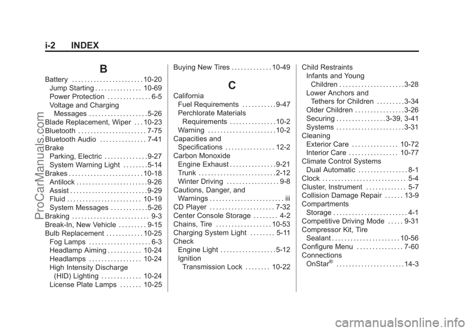 CHEVROLET SS 2014  Owners Manual Black plate (2,1)Chevrolet SS Sedan Owner Manual (GMNA-Localizing-U.S.-6014851) - 2014 -
1st Edition - 8/22/13
i-2 INDEX
B
Battery . . . . . . . . . . . . . . . . . . . . . . . 10-20Jump Starting . . 