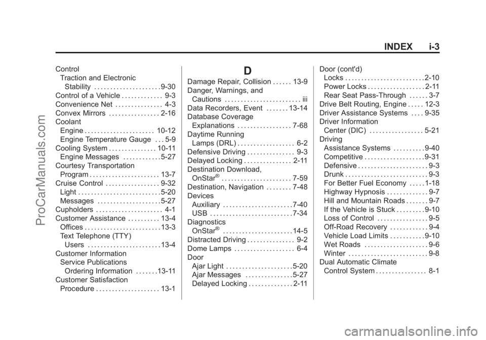 CHEVROLET SS 2014  Owners Manual Black plate (3,1)Chevrolet SS Sedan Owner Manual (GMNA-Localizing-U.S.-6014851) - 2014 -
1st Edition - 8/22/13
INDEX i-3
ControlTraction and Electronic
Stability . . . . . . . . . . . . . . . . . . . 