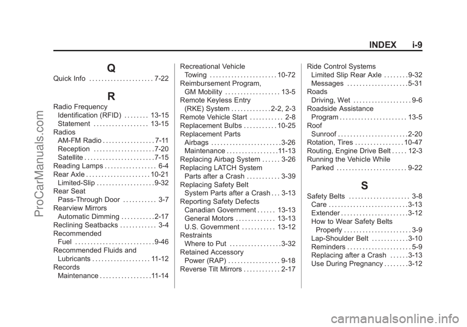 CHEVROLET SS 2014  Owners Manual Black plate (9,1)Chevrolet SS Sedan Owner Manual (GMNA-Localizing-U.S.-6014851) - 2014 -
1st Edition - 8/22/13
INDEX i-9
Q
Quick Info . . . . . . . . . . . . . . . . . . . . . 7-22
R
Radio FrequencyId