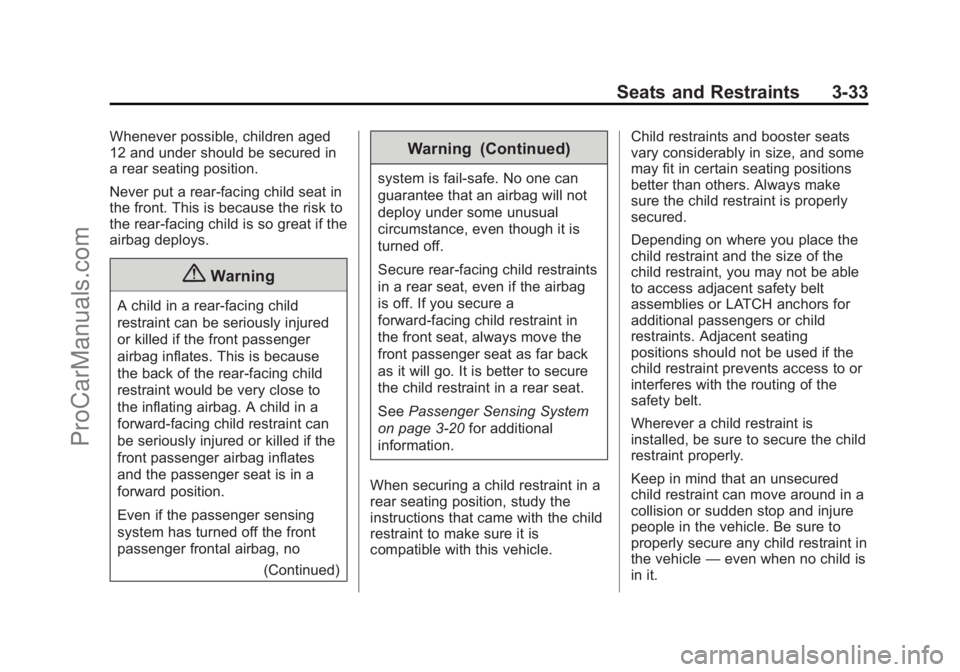 CHEVROLET SS 2014 Manual PDF Black plate (33,1)Chevrolet SS Sedan Owner Manual (GMNA-Localizing-U.S.-6014851) - 2014 -
1st Edition - 8/22/13
Seats and Restraints 3-33
Whenever possible, children aged
12 and under should be secure CHEVROLET SS 2014 Manual PDF Black plate (33,1)Chevrolet SS Sedan Owner Manual (GMNA-Localizing-U.S.-6014851) - 2014 -
1st Edition - 8/22/13
Seats and Restraints 3-33
Whenever possible, children aged
12 and under should be secure