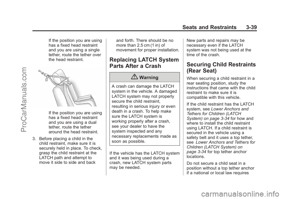 CHEVROLET SS 2014 Manual Online Black plate (39,1)Chevrolet SS Sedan Owner Manual (GMNA-Localizing-U.S.-6014851) - 2014 -
1st Edition - 8/22/13
Seats and Restraints 3-39
If the position you are using
has a fixed head restraint
and y CHEVROLET SS 2014 Manual Online Black plate (39,1)Chevrolet SS Sedan Owner Manual (GMNA-Localizing-U.S.-6014851) - 2014 -
1st Edition - 8/22/13
Seats and Restraints 3-39
If the position you are using
has a fixed head restraint
and y