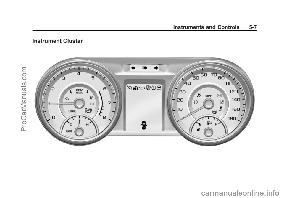 CHEVROLET SS 2015 Owners Manual Black plate (7,1)Chevrolet SS Sedan Owner Manual (GMNA-Localizing-U.S.-7707491) - 2015 -
crc - 9/18/14
Instruments and Controls 5-7
Instrument Cluster
ProCarManuals.com CHEVROLET SS 2015 Owners Manual Black plate (7,1)Chevrolet SS Sedan Owner Manual (GMNA-Localizing-U.S.-7707491) - 2015 -
crc - 9/18/14
Instruments and Controls 5-7
Instrument Cluster
ProCarManuals.com