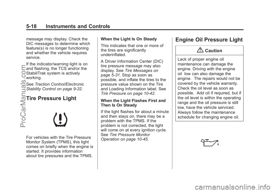 CHEVROLET SS 2015 Owners Manual Black plate (18,1)Chevrolet SS Sedan Owner Manual (GMNA-Localizing-U.S.-7707491) - 2015 -
crc - 9/18/14
5-18 Instruments and Controls
message may display. Check the
DIC messages to determine which
fea CHEVROLET SS 2015 Owners Manual Black plate (18,1)Chevrolet SS Sedan Owner Manual (GMNA-Localizing-U.S.-7707491) - 2015 -
crc - 9/18/14
5-18 Instruments and Controls
message may display. Check the
DIC messages to determine which
fea