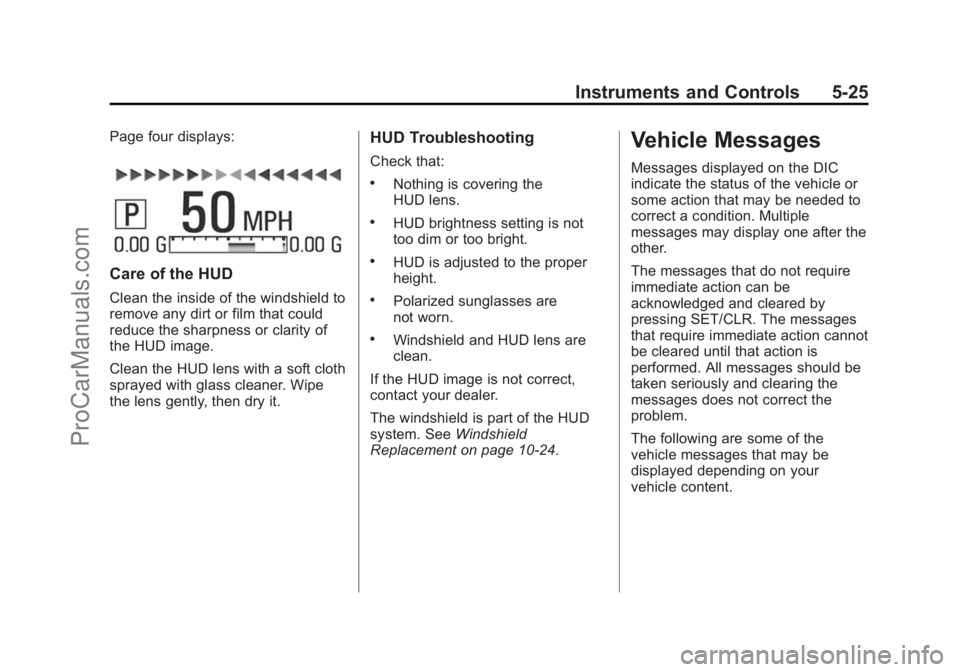 CHEVROLET SS 2015 Owners Manual Black plate (25,1)Chevrolet SS Sedan Owner Manual (GMNA-Localizing-U.S.-7707491) - 2015 -
crc - 9/18/14
Instruments and Controls 5-25
Page four displays:
Care of the HUD
Clean the inside of the windsh CHEVROLET SS 2015 Owners Manual Black plate (25,1)Chevrolet SS Sedan Owner Manual (GMNA-Localizing-U.S.-7707491) - 2015 -
crc - 9/18/14
Instruments and Controls 5-25
Page four displays:
Care of the HUD
Clean the inside of the windsh
