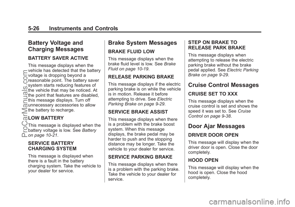 CHEVROLET SS 2015  Owners Manual Black plate (26,1)Chevrolet SS Sedan Owner Manual (GMNA-Localizing-U.S.-7707491) - 2015 -
crc - 9/18/14
5-26 Instruments and Controls
Battery Voltage and
Charging Messages
BATTERY SAVER ACTIVE
This me