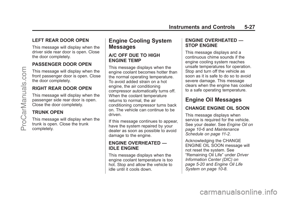 CHEVROLET SS 2015  Owners Manual Black plate (27,1)Chevrolet SS Sedan Owner Manual (GMNA-Localizing-U.S.-7707491) - 2015 -
crc - 9/18/14
Instruments and Controls 5-27
LEFT REAR DOOR OPEN
This message will display when the
driver side