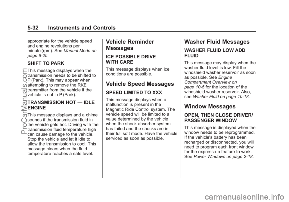 CHEVROLET SS 2015 Owners Manual Black plate (32,1)Chevrolet SS Sedan Owner Manual (GMNA-Localizing-U.S.-7707491) - 2015 -
crc - 9/18/14
5-32 Instruments and Controls
appropriate for the vehicle speed
and engine revolutions per
minut CHEVROLET SS 2015 Owners Manual Black plate (32,1)Chevrolet SS Sedan Owner Manual (GMNA-Localizing-U.S.-7707491) - 2015 -
crc - 9/18/14
5-32 Instruments and Controls
appropriate for the vehicle speed
and engine revolutions per
minut