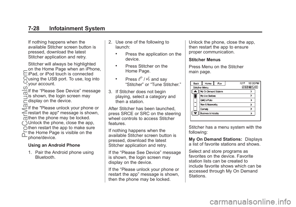 CHEVROLET SS 2015 Owners Manual Black plate (28,1)Chevrolet SS Sedan Owner Manual (GMNA-Localizing-U.S.-7707491) - 2015 -
crc - 9/11/14
7-28 Infotainment System
If nothing happens when the
available Stitcher screen button is
pressed CHEVROLET SS 2015 Owners Manual Black plate (28,1)Chevrolet SS Sedan Owner Manual (GMNA-Localizing-U.S.-7707491) - 2015 -
crc - 9/11/14
7-28 Infotainment System
If nothing happens when the
available Stitcher screen button is
pressed