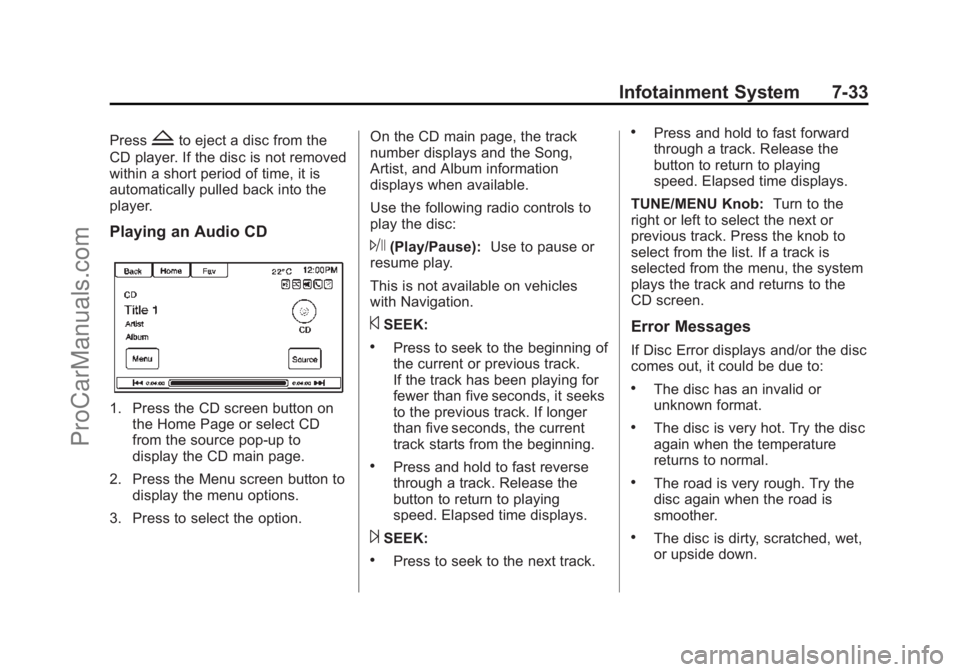 CHEVROLET SS 2015  Owners Manual Black plate (33,1)Chevrolet SS Sedan Owner Manual (GMNA-Localizing-U.S.-7707491) - 2015 -
crc - 9/11/14
Infotainment System 7-33
PressZto eject a disc from the
CD player. If the disc is not removed
wi