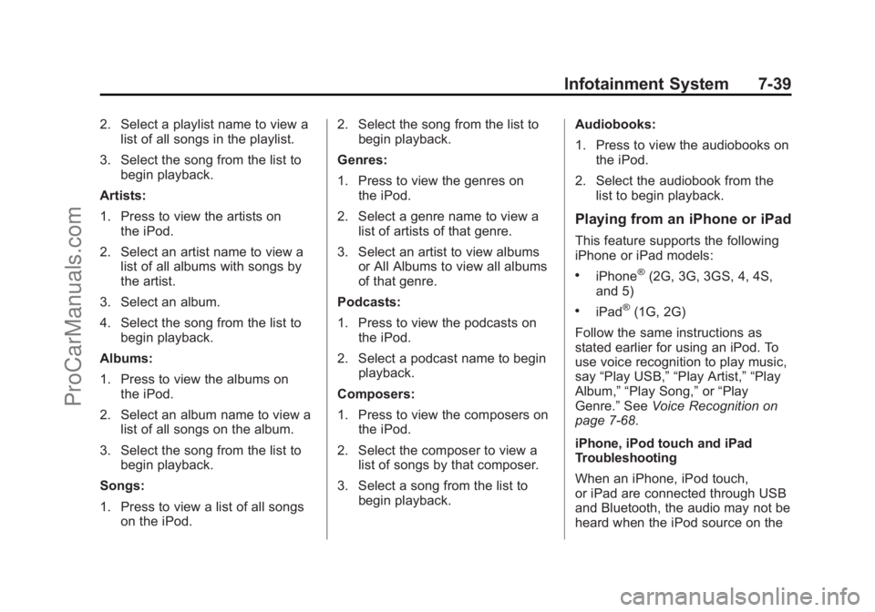 CHEVROLET SS 2015  Owners Manual Black plate (39,1)Chevrolet SS Sedan Owner Manual (GMNA-Localizing-U.S.-7707491) - 2015 -
crc - 9/11/14
Infotainment System 7-39
2. Select a playlist name to view alist of all songs in the playlist.
3