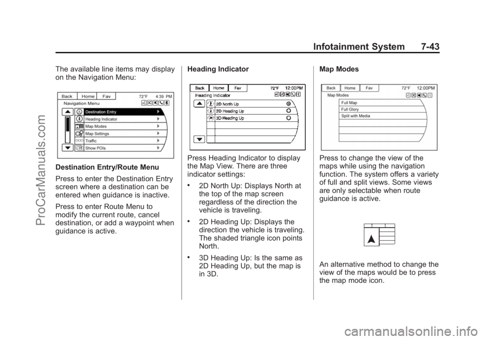 CHEVROLET SS 2015  Owners Manual Black plate (43,1)Chevrolet SS Sedan Owner Manual (GMNA-Localizing-U.S.-7707491) - 2015 -
crc - 9/11/14
Infotainment System 7-43
The available line items may display
on the Navigation Menu:
Destinatio