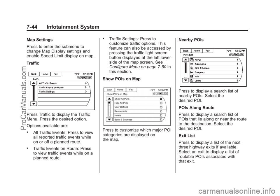 CHEVROLET SS 2015  Owners Manual Black plate (44,1)Chevrolet SS Sedan Owner Manual (GMNA-Localizing-U.S.-7707491) - 2015 -
crc - 9/11/14
7-44 Infotainment System
Map Settings
Press to enter the submenu to
change Map Display settings 