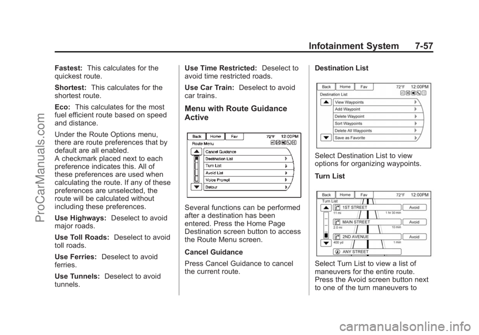 CHEVROLET SS 2015 Owners Manual Black plate (57,1)Chevrolet SS Sedan Owner Manual (GMNA-Localizing-U.S.-7707491) - 2015 -
crc - 9/11/14
Infotainment System 7-57
Fastest:This calculates for the
quickest route.
Shortest: This calculat CHEVROLET SS 2015 Owners Manual Black plate (57,1)Chevrolet SS Sedan Owner Manual (GMNA-Localizing-U.S.-7707491) - 2015 -
crc - 9/11/14
Infotainment System 7-57
Fastest:This calculates for the
quickest route.
Shortest: This calculat