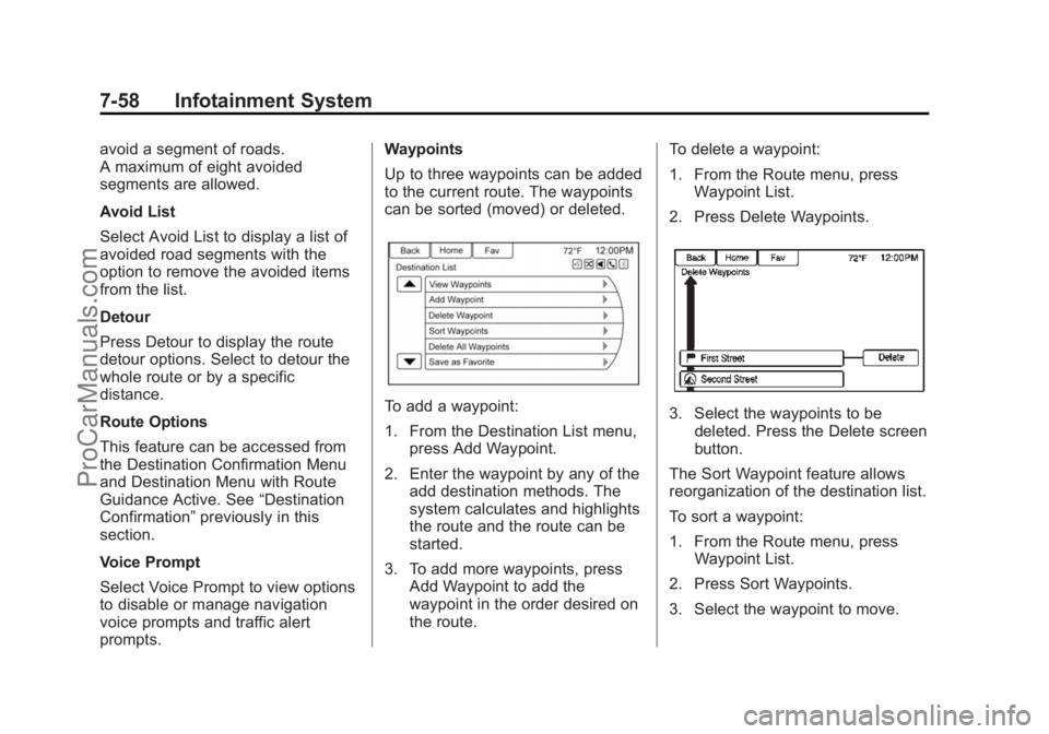 CHEVROLET SS 2015 Owners Manual Black plate (58,1)Chevrolet SS Sedan Owner Manual (GMNA-Localizing-U.S.-7707491) - 2015 -
crc - 9/11/14
7-58 Infotainment System
avoid a segment of roads.
A maximum of eight avoided
segments are allow CHEVROLET SS 2015 Owners Manual Black plate (58,1)Chevrolet SS Sedan Owner Manual (GMNA-Localizing-U.S.-7707491) - 2015 -
crc - 9/11/14
7-58 Infotainment System
avoid a segment of roads.
A maximum of eight avoided
segments are allow