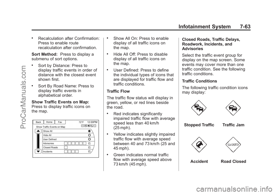 CHEVROLET SS 2015 Owners Manual Black plate (63,1)Chevrolet SS Sedan Owner Manual (GMNA-Localizing-U.S.-7707491) - 2015 -
crc - 9/11/14
Infotainment System 7-63
.Recalculation after Confirmation:
Press to enable route
recalculation CHEVROLET SS 2015 Owners Manual Black plate (63,1)Chevrolet SS Sedan Owner Manual (GMNA-Localizing-U.S.-7707491) - 2015 -
crc - 9/11/14
Infotainment System 7-63
.Recalculation after Confirmation:
Press to enable route
recalculation