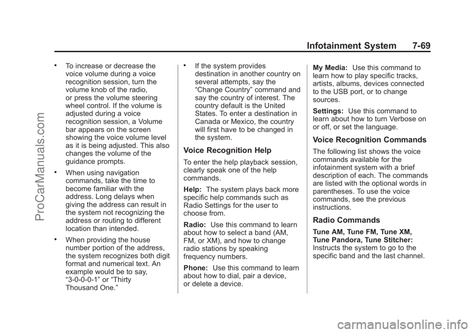CHEVROLET SS 2015 Owners Manual Black plate (69,1)Chevrolet SS Sedan Owner Manual (GMNA-Localizing-U.S.-7707491) - 2015 -
crc - 9/11/14
Infotainment System 7-69
.To increase or decrease the
voice volume during a voice
recognition se CHEVROLET SS 2015 Owners Manual Black plate (69,1)Chevrolet SS Sedan Owner Manual (GMNA-Localizing-U.S.-7707491) - 2015 -
crc - 9/11/14
Infotainment System 7-69
.To increase or decrease the
voice volume during a voice
recognition se