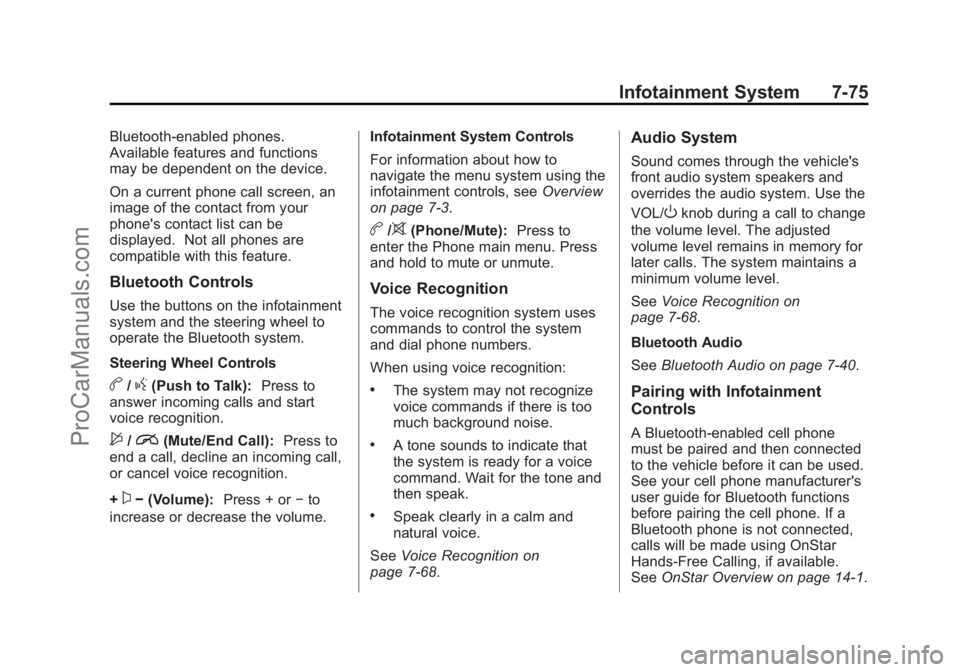 CHEVROLET SS 2015  Owners Manual Black plate (75,1)Chevrolet SS Sedan Owner Manual (GMNA-Localizing-U.S.-7707491) - 2015 -
crc - 9/11/14
Infotainment System 7-75
Bluetooth-enabled phones.
Available features and functions
may be depen