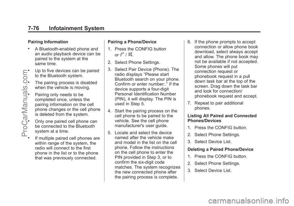 CHEVROLET SS 2015  Owners Manual Black plate (76,1)Chevrolet SS Sedan Owner Manual (GMNA-Localizing-U.S.-7707491) - 2015 -
crc - 9/11/14
7-76 Infotainment System
Pairing Information
.A Bluetooth-enabled phone and
an audio playback de
