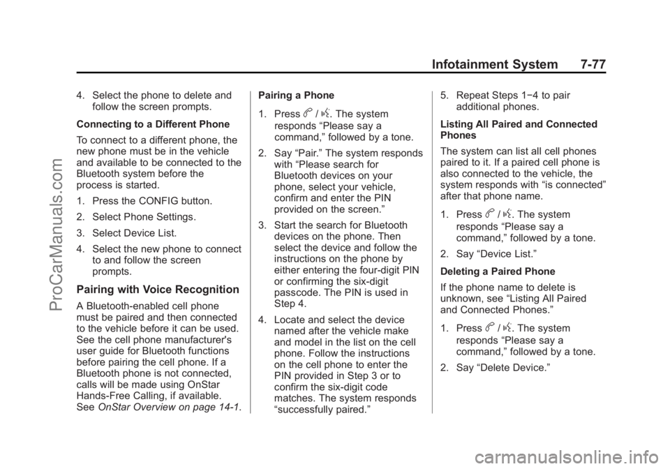 CHEVROLET SS 2015  Owners Manual Black plate (77,1)Chevrolet SS Sedan Owner Manual (GMNA-Localizing-U.S.-7707491) - 2015 -
crc - 9/11/14
Infotainment System 7-77
4. Select the phone to delete andfollow the screen prompts.
Connecting 
