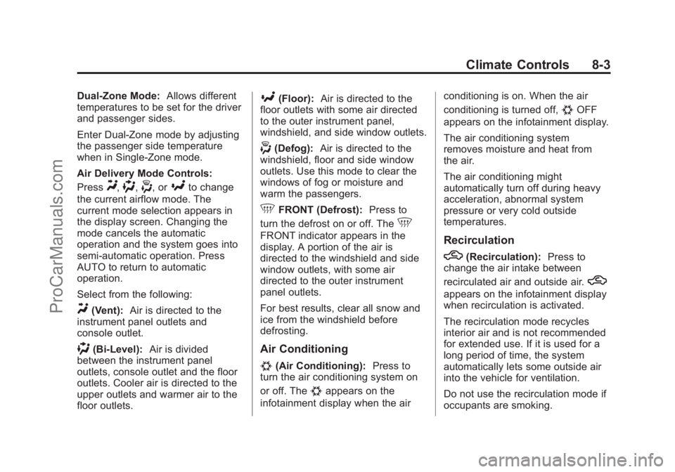 CHEVROLET SS 2015  Owners Manual Black plate (3,1)Chevrolet SS Sedan Owner Manual (GMNA-Localizing-U.S.-7707491) - 2015 -
crc - 9/11/14
Climate Controls 8-3
Dual-Zone Mode:Allows different
temperatures to be set for the driver
and pa