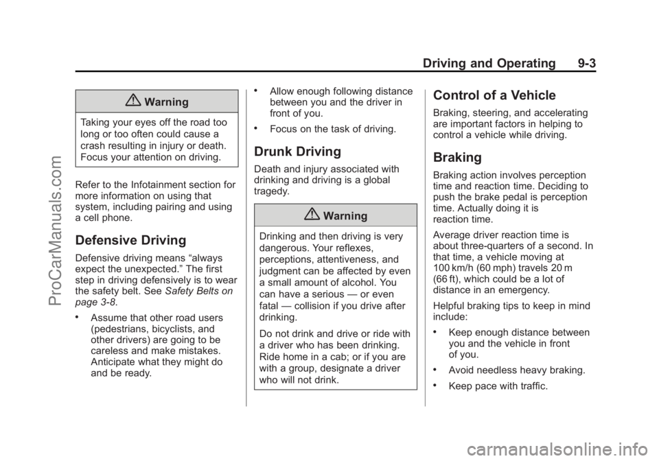 CHEVROLET SS 2015  Owners Manual Black plate (3,1)Chevrolet SS Sedan Owner Manual (GMNA-Localizing-U.S.-7707491) - 2015 -
crc - 9/11/14
Driving and Operating 9-3
{Warning
Taking your eyes off the road too
long or too often could caus