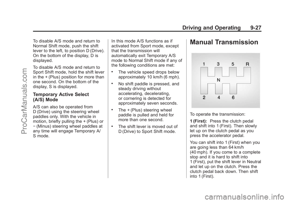 CHEVROLET SS 2015 Owners Manual Black plate (27,1)Chevrolet SS Sedan Owner Manual (GMNA-Localizing-U.S.-7707491) - 2015 -
crc - 9/11/14
Driving and Operating 9-27
To disable A/S mode and return to
Normal Shift mode, push the shift
l CHEVROLET SS 2015 Owners Manual Black plate (27,1)Chevrolet SS Sedan Owner Manual (GMNA-Localizing-U.S.-7707491) - 2015 -
crc - 9/11/14
Driving and Operating 9-27
To disable A/S mode and return to
Normal Shift mode, push the shift
l