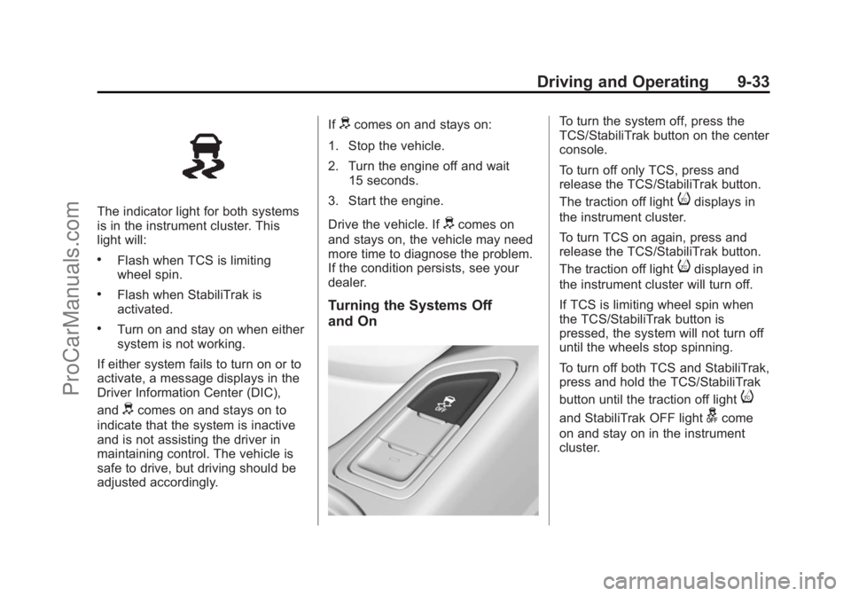CHEVROLET SS 2015 Owners Manual Black plate (33,1)Chevrolet SS Sedan Owner Manual (GMNA-Localizing-U.S.-7707491) - 2015 -
crc - 9/11/14
Driving and Operating 9-33
The indicator light for both systems
is in the instrument cluster. Th CHEVROLET SS 2015 Owners Manual Black plate (33,1)Chevrolet SS Sedan Owner Manual (GMNA-Localizing-U.S.-7707491) - 2015 -
crc - 9/11/14
Driving and Operating 9-33
The indicator light for both systems
is in the instrument cluster. Th