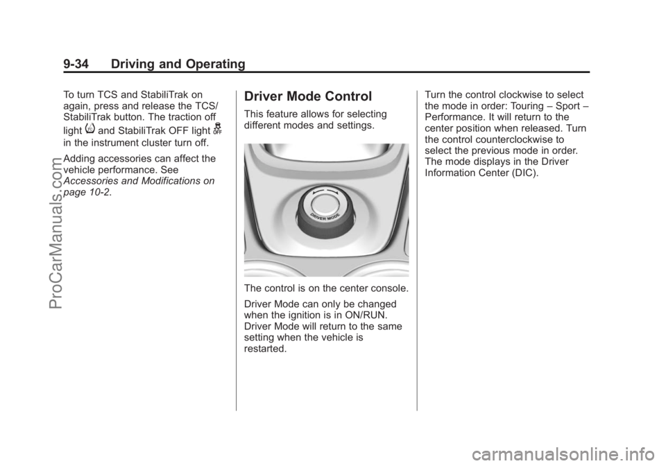 CHEVROLET SS 2015 Owners Manual Black plate (34,1)Chevrolet SS Sedan Owner Manual (GMNA-Localizing-U.S.-7707491) - 2015 -
crc - 9/11/14
9-34 Driving and Operating
To turn TCS and StabiliTrak on
again, press and release the TCS/
Stab CHEVROLET SS 2015 Owners Manual Black plate (34,1)Chevrolet SS Sedan Owner Manual (GMNA-Localizing-U.S.-7707491) - 2015 -
crc - 9/11/14
9-34 Driving and Operating
To turn TCS and StabiliTrak on
again, press and release the TCS/
Stab