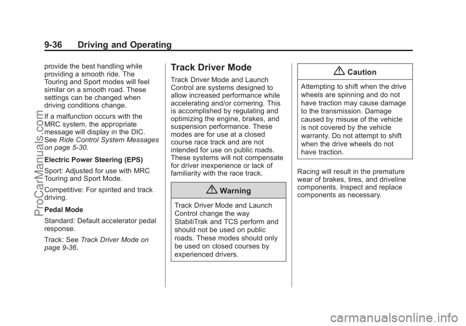CHEVROLET SS 2015 Owners Manual Black plate (36,1)Chevrolet SS Sedan Owner Manual (GMNA-Localizing-U.S.-7707491) - 2015 -
crc - 9/11/14
9-36 Driving and Operating
provide the best handling while
providing a smooth ride. The
Touring CHEVROLET SS 2015 Owners Manual Black plate (36,1)Chevrolet SS Sedan Owner Manual (GMNA-Localizing-U.S.-7707491) - 2015 -
crc - 9/11/14
9-36 Driving and Operating
provide the best handling while
providing a smooth ride. The
Touring