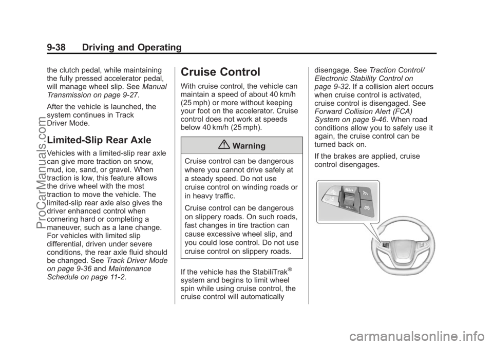 CHEVROLET SS 2015 Owners Manual Black plate (38,1)Chevrolet SS Sedan Owner Manual (GMNA-Localizing-U.S.-7707491) - 2015 -
crc - 9/11/14
9-38 Driving and Operating
the clutch pedal, while maintaining
the fully pressed accelerator ped CHEVROLET SS 2015 Owners Manual Black plate (38,1)Chevrolet SS Sedan Owner Manual (GMNA-Localizing-U.S.-7707491) - 2015 -
crc - 9/11/14
9-38 Driving and Operating
the clutch pedal, while maintaining
the fully pressed accelerator ped