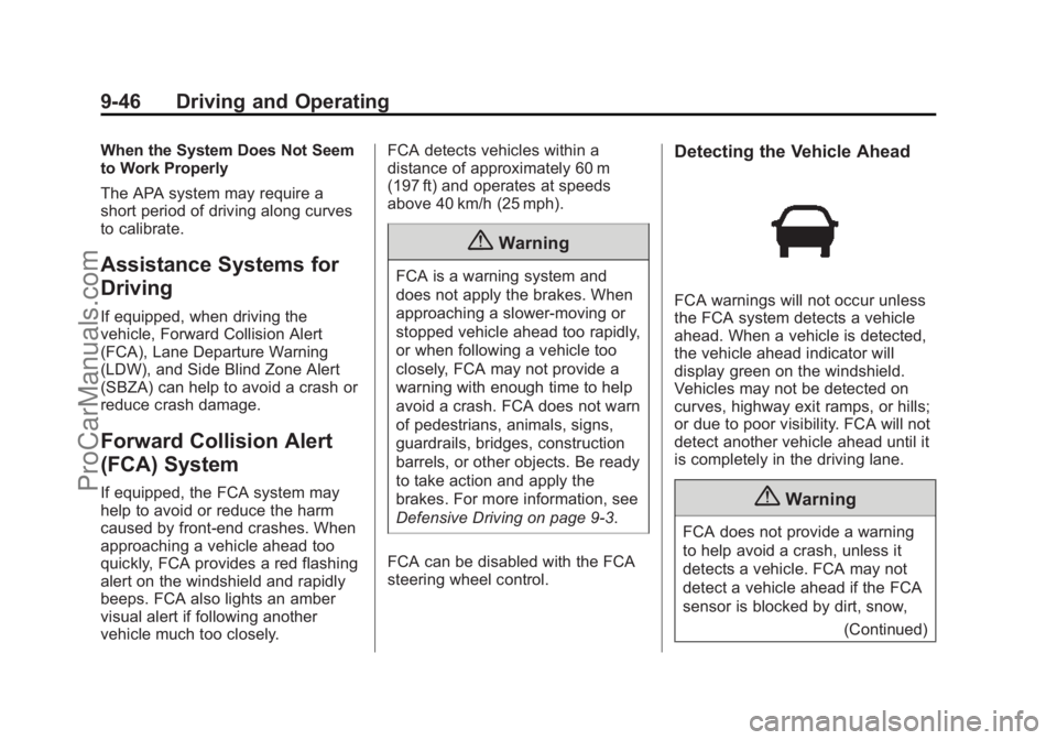 CHEVROLET SS 2015 Owners Manual Black plate (46,1)Chevrolet SS Sedan Owner Manual (GMNA-Localizing-U.S.-7707491) - 2015 -
crc - 9/11/14
9-46 Driving and Operating
When the System Does Not Seem
to Work Properly
The APA system may req CHEVROLET SS 2015 Owners Manual Black plate (46,1)Chevrolet SS Sedan Owner Manual (GMNA-Localizing-U.S.-7707491) - 2015 -
crc - 9/11/14
9-46 Driving and Operating
When the System Does Not Seem
to Work Properly
The APA system may req
