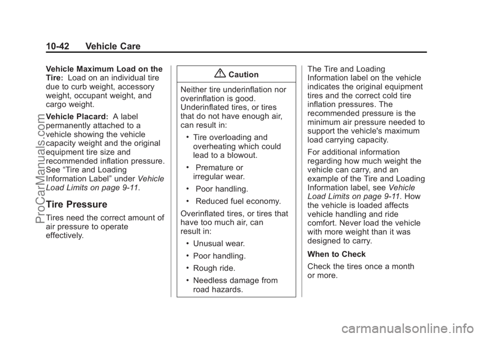 CHEVROLET SS 2015 Owners Manual Black plate (42,1)Chevrolet SS Sedan Owner Manual (GMNA-Localizing-U.S.-7707491) - 2015 -
crc - 9/16/14
10-42 Vehicle Care
Vehicle Maximum Load on the
Tire
:Load on an individual tire
due to curb weig CHEVROLET SS 2015 Owners Manual Black plate (42,1)Chevrolet SS Sedan Owner Manual (GMNA-Localizing-U.S.-7707491) - 2015 -
crc - 9/16/14
10-42 Vehicle Care
Vehicle Maximum Load on the
Tire
:Load on an individual tire
due to curb weig