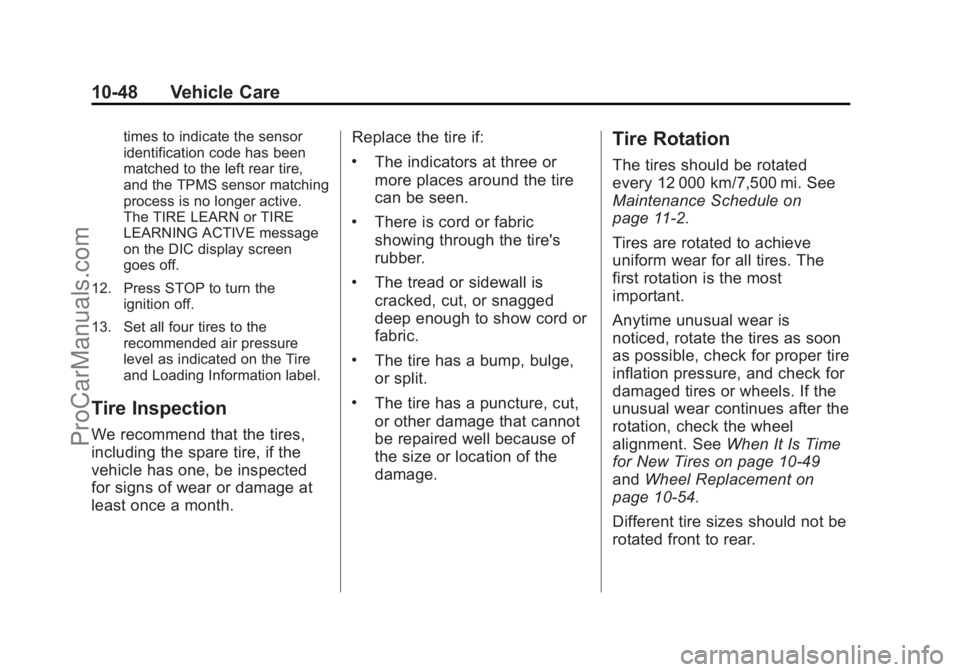 CHEVROLET SS 2015 Owners Manual Black plate (48,1)Chevrolet SS Sedan Owner Manual (GMNA-Localizing-U.S.-7707491) - 2015 -
crc - 9/16/14
10-48 Vehicle Care
times to indicate the sensor
identification code has been
matched to the left CHEVROLET SS 2015 Owners Manual Black plate (48,1)Chevrolet SS Sedan Owner Manual (GMNA-Localizing-U.S.-7707491) - 2015 -
crc - 9/16/14
10-48 Vehicle Care
times to indicate the sensor
identification code has been
matched to the left