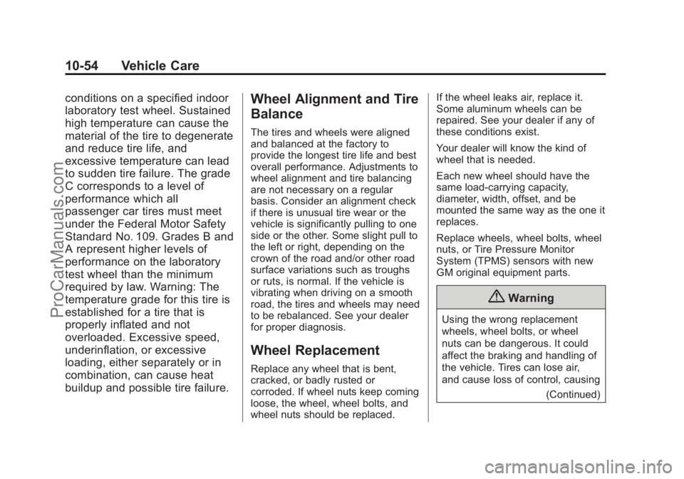CHEVROLET SS 2015 Owners Manual Black plate (54,1)Chevrolet SS Sedan Owner Manual (GMNA-Localizing-U.S.-7707491) - 2015 -
crc - 9/16/14
10-54 Vehicle Care
conditions on a specified indoor
laboratory test wheel. Sustained
high temper CHEVROLET SS 2015 Owners Manual Black plate (54,1)Chevrolet SS Sedan Owner Manual (GMNA-Localizing-U.S.-7707491) - 2015 -
crc - 9/16/14
10-54 Vehicle Care
conditions on a specified indoor
laboratory test wheel. Sustained
high temper