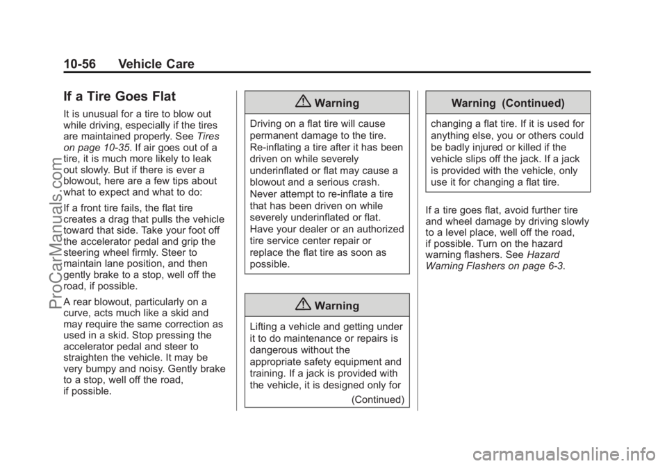 CHEVROLET SS 2015 Owners Manual Black plate (56,1)Chevrolet SS Sedan Owner Manual (GMNA-Localizing-U.S.-7707491) - 2015 -
crc - 9/16/14
10-56 Vehicle Care
If a Tire Goes Flat
It is unusual for a tire to blow out
while driving, espec CHEVROLET SS 2015 Owners Manual Black plate (56,1)Chevrolet SS Sedan Owner Manual (GMNA-Localizing-U.S.-7707491) - 2015 -
crc - 9/16/14
10-56 Vehicle Care
If a Tire Goes Flat
It is unusual for a tire to blow out
while driving, espec
