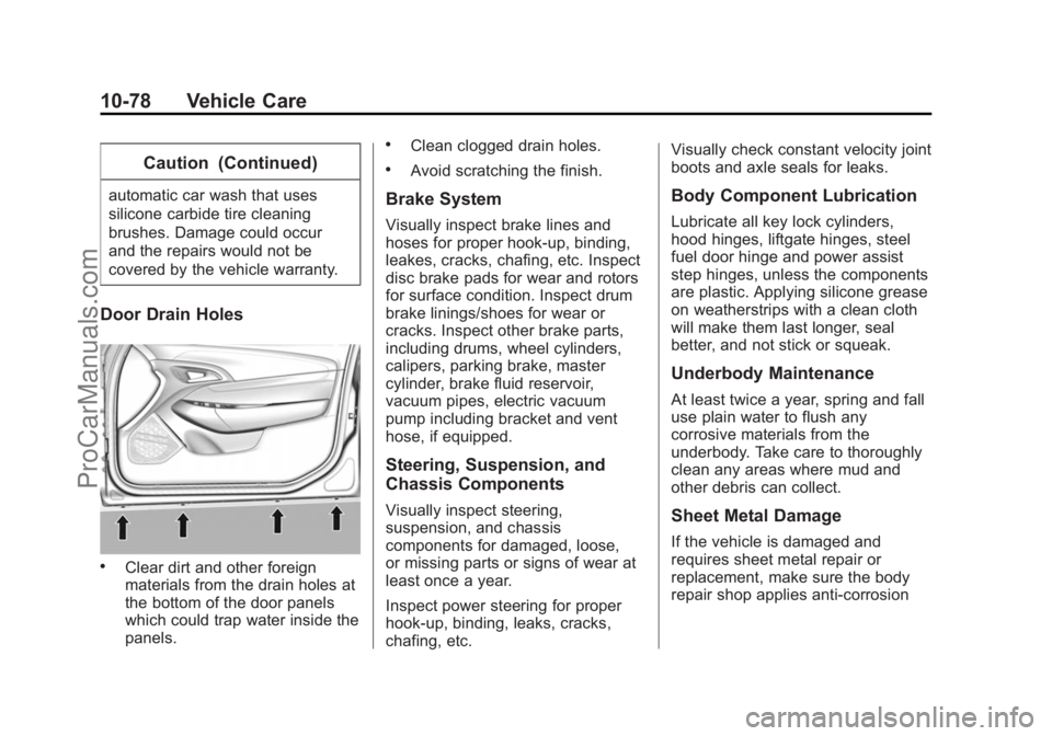 CHEVROLET SS 2015 Owners Manual Black plate (78,1)Chevrolet SS Sedan Owner Manual (GMNA-Localizing-U.S.-7707491) - 2015 -
crc - 9/16/14
10-78 Vehicle Care
Caution (Continued)
automatic car wash that uses
silicone carbide tire cleani CHEVROLET SS 2015 Owners Manual Black plate (78,1)Chevrolet SS Sedan Owner Manual (GMNA-Localizing-U.S.-7707491) - 2015 -
crc - 9/16/14
10-78 Vehicle Care
Caution (Continued)
automatic car wash that uses
silicone carbide tire cleani