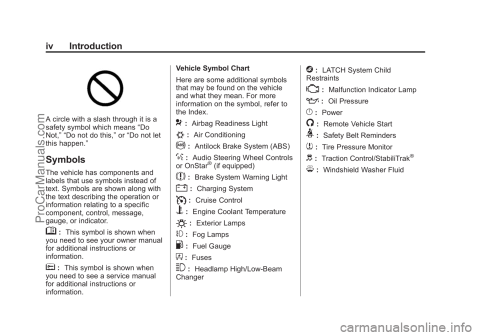 CHEVROLET SS 2015 Owners Manual Black plate (4,1)Chevrolet SS Sedan Owner Manual (GMNA-Localizing-U.S.-7707491) - 2015 -
crc - 9/11/14
iv Introduction
A circle with a slash through it is a
safety symbol which means“Do
Not,” “D CHEVROLET SS 2015 Owners Manual Black plate (4,1)Chevrolet SS Sedan Owner Manual (GMNA-Localizing-U.S.-7707491) - 2015 -
crc - 9/11/14
iv Introduction
A circle with a slash through it is a
safety symbol which means“Do
Not,” “D