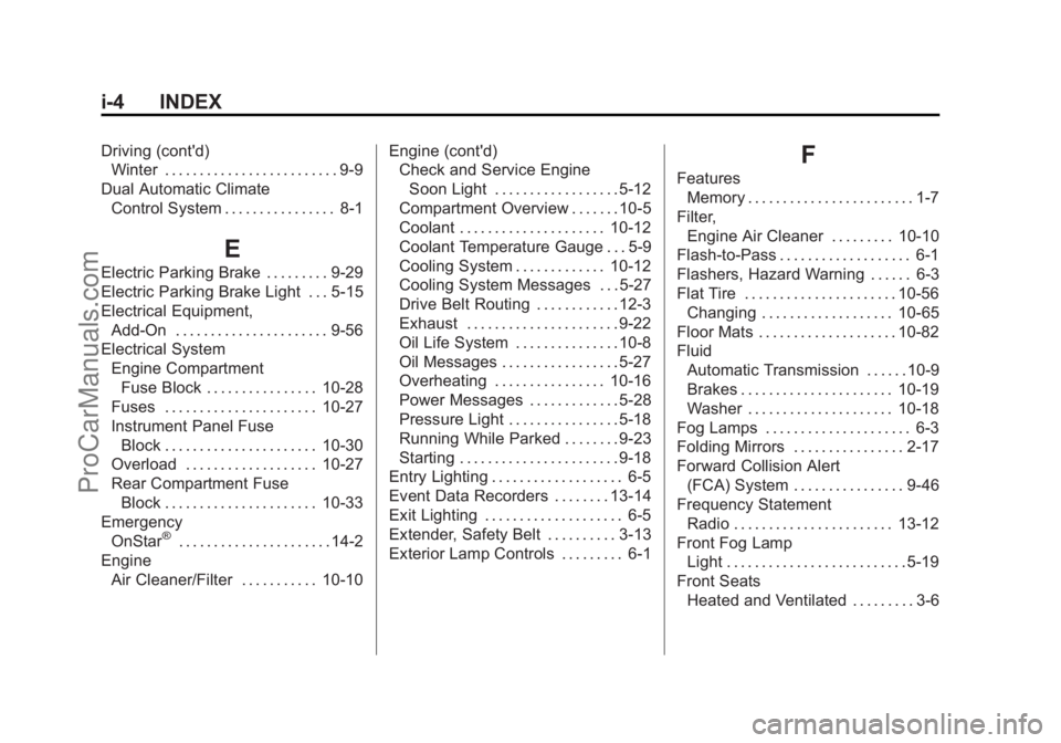 CHEVROLET SS 2015 Owners Manual Black plate (4,1)Chevrolet SS Sedan Owner Manual (GMNA-Localizing-U.S.-7707491) - 2015 -
crc - 9/11/14
i-4 INDEX
Driving (cont'd)Winter . . . . . . . . . . . . . . . . . . . . . . . . . 9-9
Dual A CHEVROLET SS 2015 Owners Manual Black plate (4,1)Chevrolet SS Sedan Owner Manual (GMNA-Localizing-U.S.-7707491) - 2015 -
crc - 9/11/14
i-4 INDEX
Driving (cont'd)Winter . . . . . . . . . . . . . . . . . . . . . . . . . 9-9
Dual A