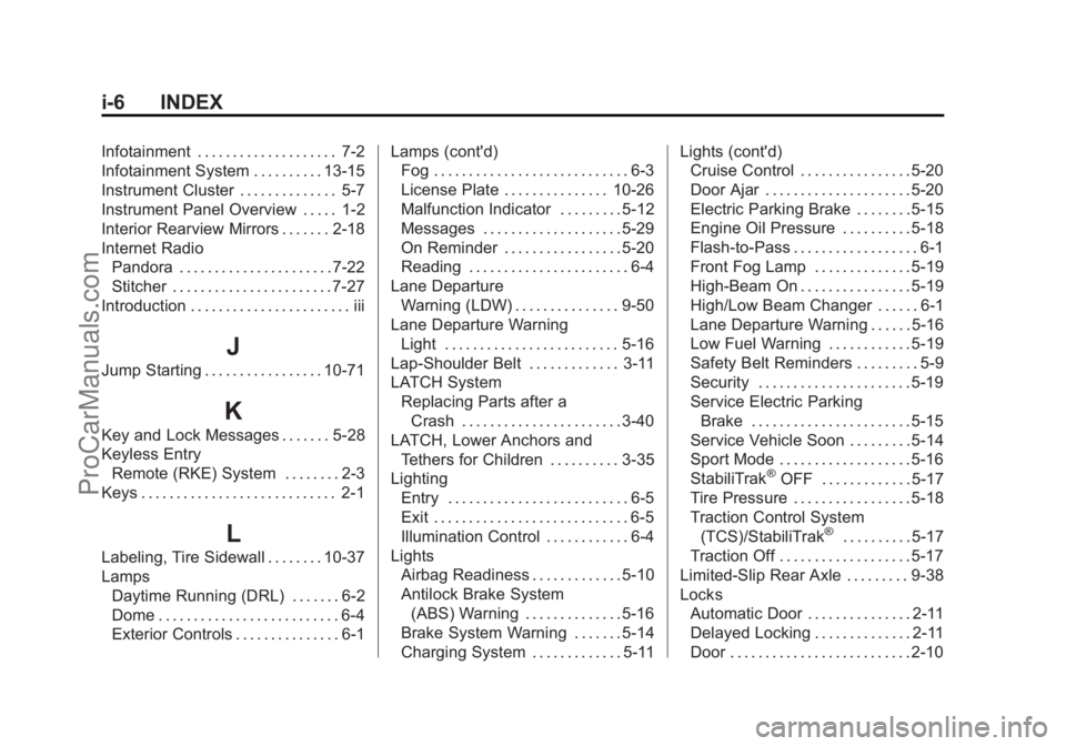 CHEVROLET SS 2015 Owners Manual Black plate (6,1)Chevrolet SS Sedan Owner Manual (GMNA-Localizing-U.S.-7707491) - 2015 -
crc - 9/11/14
i-6 INDEX
Infotainment . . . . . . . . . . . . . . . . . . . . 7-2
Infotainment System . . . . . CHEVROLET SS 2015 Owners Manual Black plate (6,1)Chevrolet SS Sedan Owner Manual (GMNA-Localizing-U.S.-7707491) - 2015 -
crc - 9/11/14
i-6 INDEX
Infotainment . . . . . . . . . . . . . . . . . . . . 7-2
Infotainment System . . . . .
