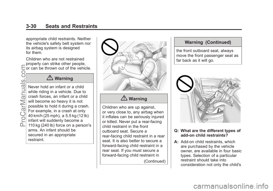 CHEVROLET SS 2015 Manual PDF Black plate (30,1)Chevrolet SS Sedan Owner Manual (GMNA-Localizing-U.S.-7707491) - 2015 -
crc - 9/18/14
3-30 Seats and Restraints
appropriate child restraints. Neither
the vehicle's safety belt sy CHEVROLET SS 2015 Manual PDF Black plate (30,1)Chevrolet SS Sedan Owner Manual (GMNA-Localizing-U.S.-7707491) - 2015 -
crc - 9/18/14
3-30 Seats and Restraints
appropriate child restraints. Neither
the vehicle's safety belt sy