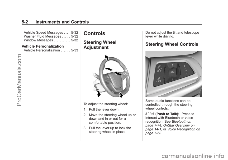 CHEVROLET SS 2015 Owners Manual Black plate (2,1)Chevrolet SS Sedan Owner Manual (GMNA-Localizing-U.S.-7707491) - 2015 -
crc - 9/18/14
5-2 Instruments and Controls
Vehicle Speed Messages . . . . 5-32
Washer Fluid Messages . . . . . CHEVROLET SS 2015 Owners Manual Black plate (2,1)Chevrolet SS Sedan Owner Manual (GMNA-Localizing-U.S.-7707491) - 2015 -
crc - 9/18/14
5-2 Instruments and Controls
Vehicle Speed Messages . . . . 5-32
Washer Fluid Messages . . . . .