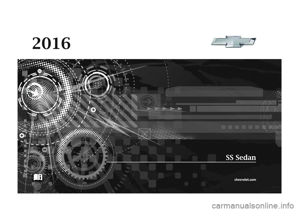 CHEVROLET SS 2016 Owners Manual C
M
Y
CM
MY
CY
CMY
K
2k16_CS6_Chevrolet_SS_Sedan_23425479A.ai 1 9/28/2015 11:01:01 AM
2k16_CS6_Chevrolet_SS_Sedan_23425479A.ai 1 9/28/2015 11:01:01 AM
ProCarManuals.com CHEVROLET SS 2016 Owners Manual C
M
Y
CM
MY
CY
CMY
K
2k16_CS6_Chevrolet_SS_Sedan_23425479A.ai 1 9/28/2015 11:01:01 AM
2k16_CS6_Chevrolet_SS_Sedan_23425479A.ai 1 9/28/2015 11:01:01 AM
ProCarManuals.com